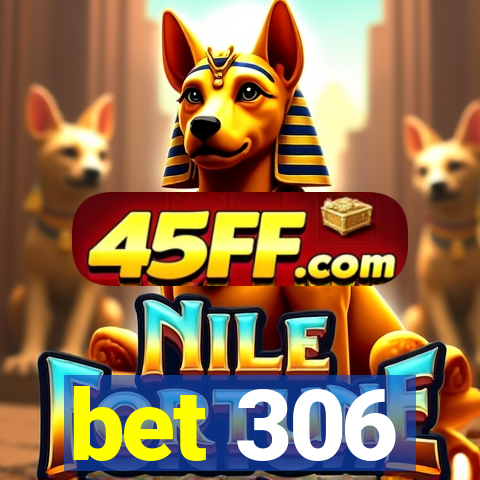 bet 306